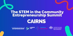 Banner image for The STEM in the Community Entrepreneurship Summit Cairns - Primary