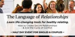 Banner image for The Language of Relationships ~ How to Create Secure Relationships & End the Cycle of Conflict | BUNDABERG