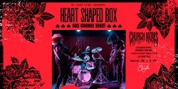 Banner image for HEART SHAPED BOX 90s Grunge Night