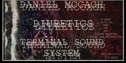 Banner image for Daniel McCagh // Diuretics // Terminal Sound System live at D'shut 