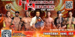 Banner image for Joliet, IL - Handsome Heroes The Show: The Best Ladies Night' Out of All Time!