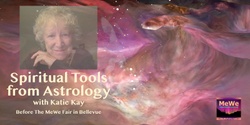 Banner image for Spiritual Tools from Astrology with Katie Kay Before the MeWe Fair + Gem Show in Bellevue
