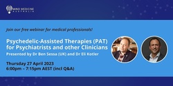 Banner image for FREE WEBINAR: What Psychiatrists and other Clinicians need to know about Psychedelic-Assisted Therapies
