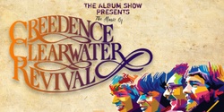 Banner image for Creedence Clearwater Revival - The Album Show
