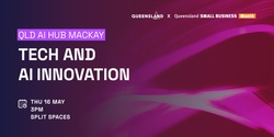 Banner image for QLD AI Hub Mackay: Tech and AI Innovation Networking Event