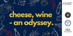 Banner image for Cheese, Wine - an odyssey.