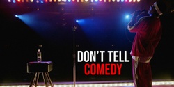Banner image for Don't Tell Comedy