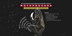 Banner image for Mothprocess: Celestial Bodies
