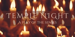 Banner image for Winter Temple Nights | A Play Of The Senses