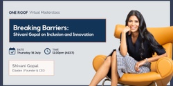 Banner image for Virtual Fireside Chat | Breaking Barriers: Shivani Gopal on Inclusion and Innovation