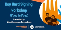 Banner image for Key Word Signing Extension Workshop Face to Face 
