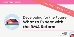 Banner image for Developing for the Future: What to Expect with the RMA Reform