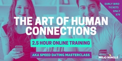 Banner image for The Art Of Human Connections A.K.A Speed Dating Masterclass