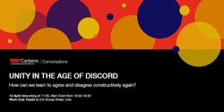 Banner image for TEDxCanberra Conversations: Unity in the age of discord - How can we learn to agree and disagree constructively again?