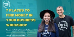 Banner image for 7 Places to find Money in your Business!