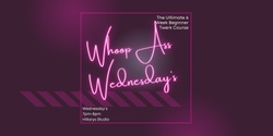 Banner image for Whoop Ass Wednesday's - Special Performance Edition