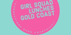 Banner image for GIRL SQUAD LUNCHES GOLD COAST