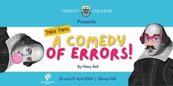 Banner image for 2024 TC Senior School Drama Production - "Take Two: A Comedy of Errors"