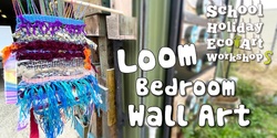 Banner image for Loom Bedroom Wall Art School Holiday Workshop