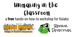 Banner image for Unmaking in the Classroom
