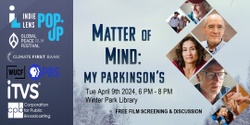 Banner image for Matter of Mind: My Parkinson's - Free Indie Lens Pop-Up Film Screening