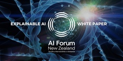 Banner image for AI Forum NZ: Explainable AI White Paper Launch