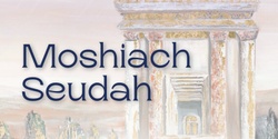 Banner image for Moshiach Seudah