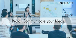 Banner image for Proto: Communicate Your Ideas