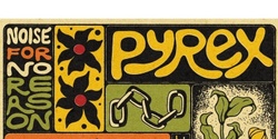Banner image for Pyrex supported by DEAD and Grove