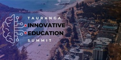 Banner image for Tauranga Innovative Education Summit