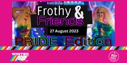 Banner image for Frothy & Friends Pride Edition WP '23