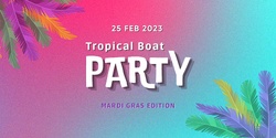 Banner image for Tropical Boat Party MARDIGRAS