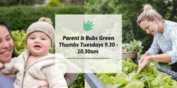 Banner image for Mums & Bubs Green Thumbs 