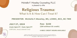 Banner image for Religious Trauma:  What Is it & How Can I Treat It?  (Continuing Education for Mental Health Providers) - July 2024