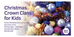 Banner image for Christmas Crown Workshop for Kids (Ages 8-13)