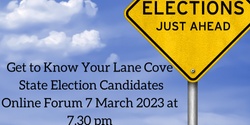 Banner image for Lane Cove State Electorate Candidate Information Night 7 March 2023 7.30 pm - 9.00 pm