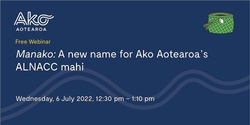 Banner image for Manako: A new name for Ako Aotearoa’s ALNACC mahi | Webinar