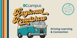Banner image for BCcampus Regional Roadshow: Driving Learning and Connection (Thompson Rivers University, Kamloops Campus )