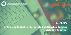 Banner image for Grow: Embracing Digital for Corporate Relationship Building, with Good2Give