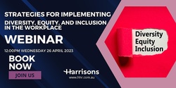 Banner image for Harrisons April Webinar - Strategies for Implementing Diversity, Equity, and Inclusion in the Workplace