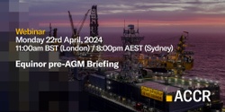 Banner image for ACCR Investor Webinar: Equinor pre-AGM Briefing