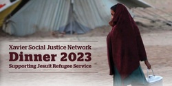 Banner image for Xavier Social Justice Network Dinner 2023 supporting Jesuit Refugee Service 
