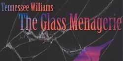 Banner image for THE GLASS MENAGERIE