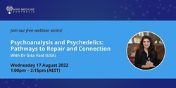 Banner image for MMA FREE Webinar Series - Psychoanalysis and Psychedelics: Pathways to Repair and Connection With Dr Gita Vaid (USA)