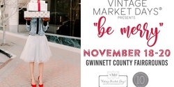 Vintage Market Days® of Greater Atlanta presents "be merry"