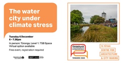 Banner image for The water city under climate stress