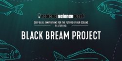 Banner image for Black Bream Project, a National Science Week event