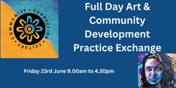 Banner image for Full Day Arts & Community Development Practice Exchange