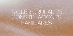 Banner image for Taller Grupal de Constelaciones Familiares (Sydney REDFERN Community Center, Thursday 16th & 23rd from 5:30pm-8pm)