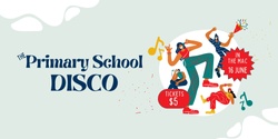 Banner image for Primary School Disco